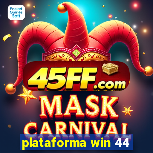 plataforma win 44